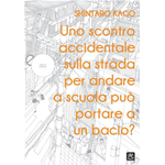 Shintaro Kago - Uno scontro accidentale sulla strada per andare a scuola può portare a un bacio?