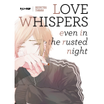 Love whispers even in the rusted night