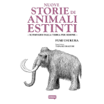 Nuove Storie di Animali Estinti - Scomparsi dalla terra per sempre - Arrivo Stimato 23/1