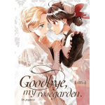 Goodbye, my rosegarden - Serie Completa 1/3